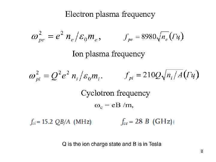 Electron plasma frequency Ion plasma frequency Cyclotron frequency 8 