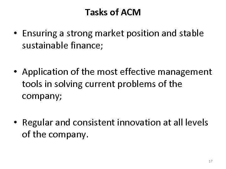 Tasks of ACM • Ensuring a strong market position and stable sustainable finance; •