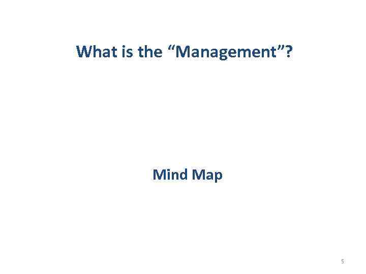 What is the “Management”? Mind Map 5 