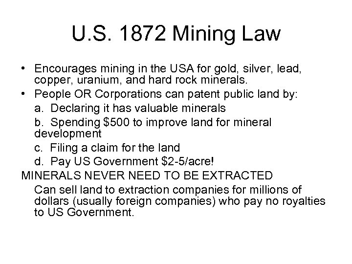 U. S. 1872 Mining Law • Encourages mining in the USA for gold, silver,