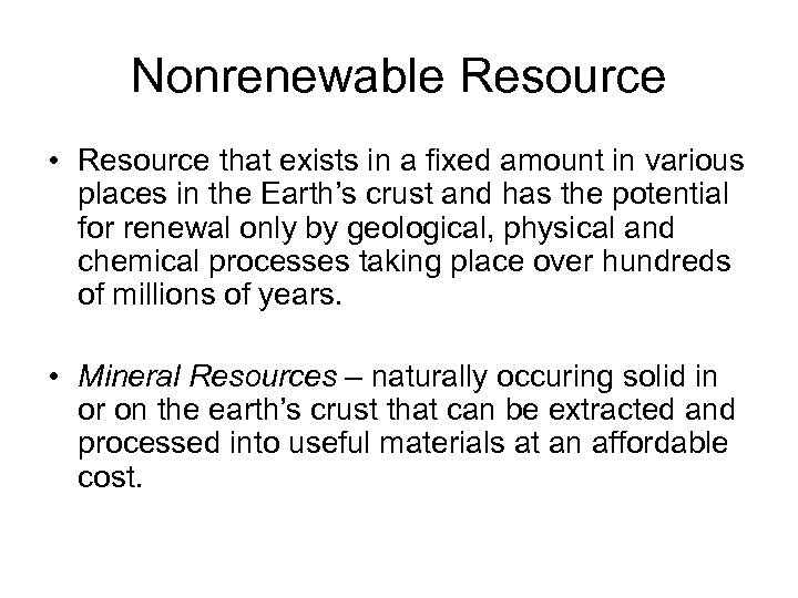 Nonrenewable Resource • Resource that exists in a fixed amount in various places in