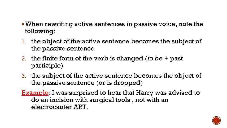 § When rewriting active sentences in passive voice, note the following: 1. the object
