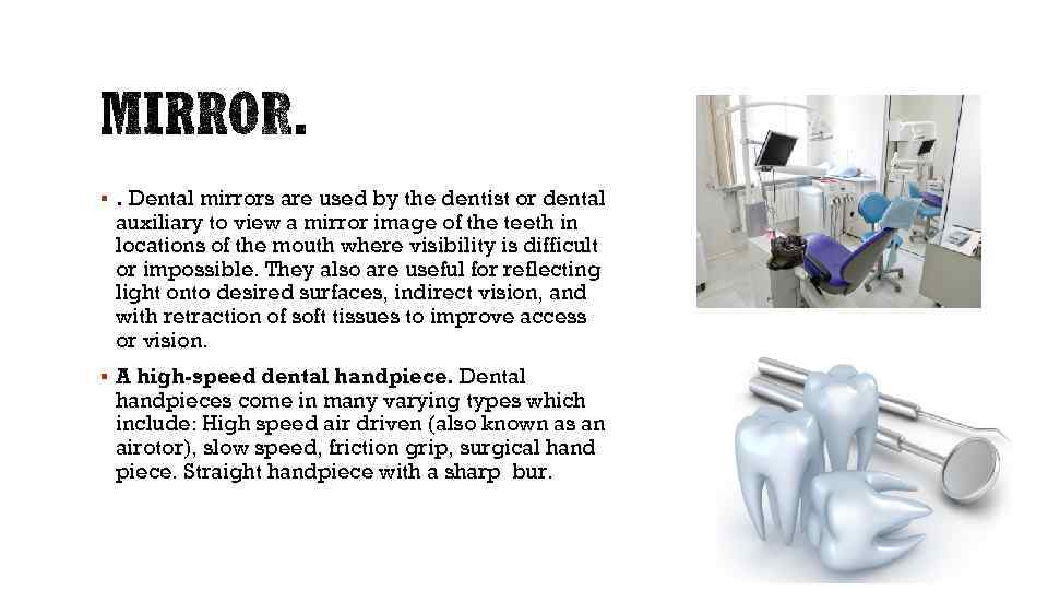 §. Dental mirrors are used by the dentist or dental auxiliary to view a