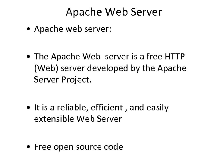 Apache Web Server • Apache web server: • The Apache Web server is a