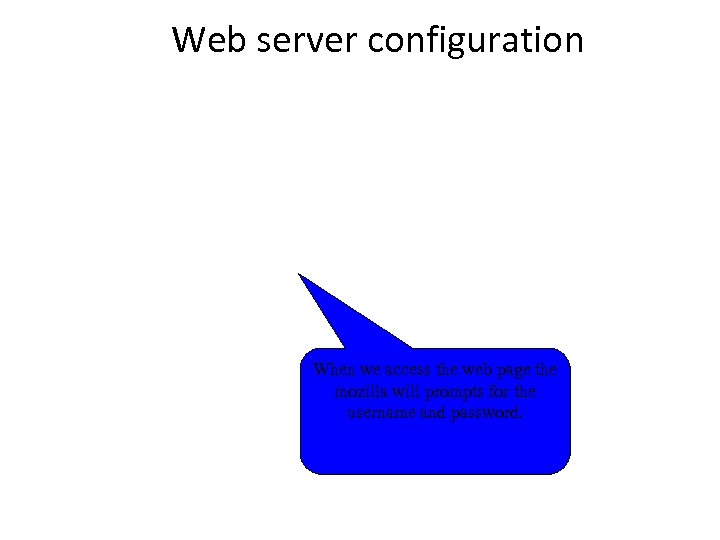 Web server configuration When we access the web page the mozilla will prompts for