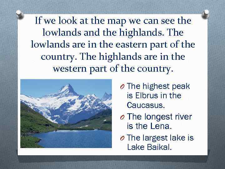 If we look at the map we can see the lowlands and the highlands.