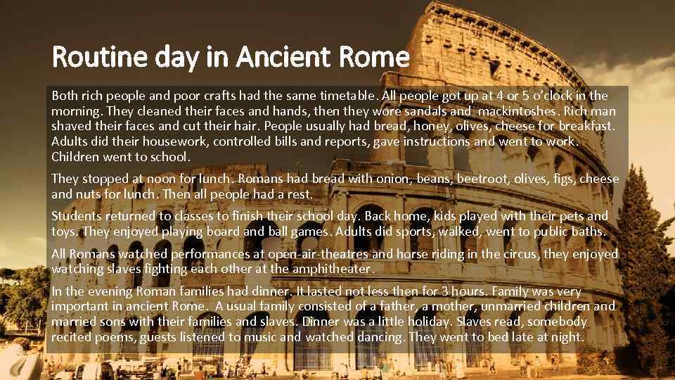 Routine day in Ancient Rome Both rich people and poor crafts had the same