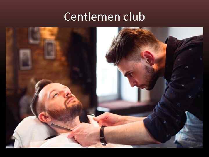 Centlemen club 