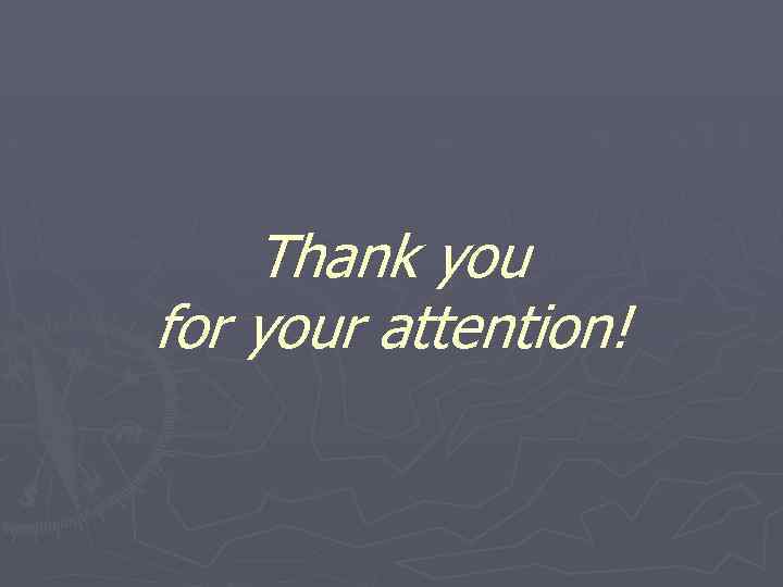 Thank you for your attention! 