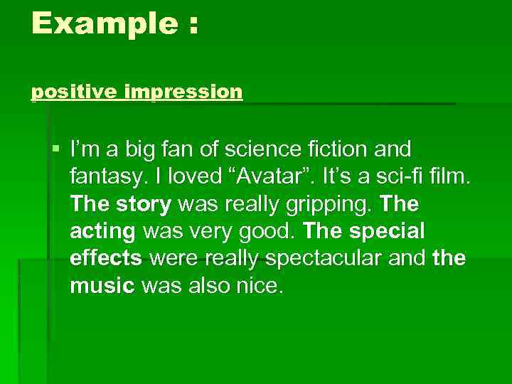 Example : positive impression § I’m a big fan of science fiction and fantasy.