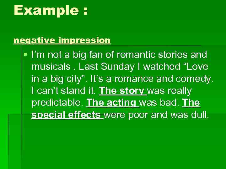 Example : negative impression § I’m not a big fan of romantic stories and