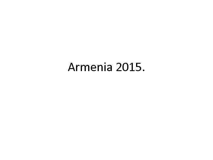 Armenia 2015. 