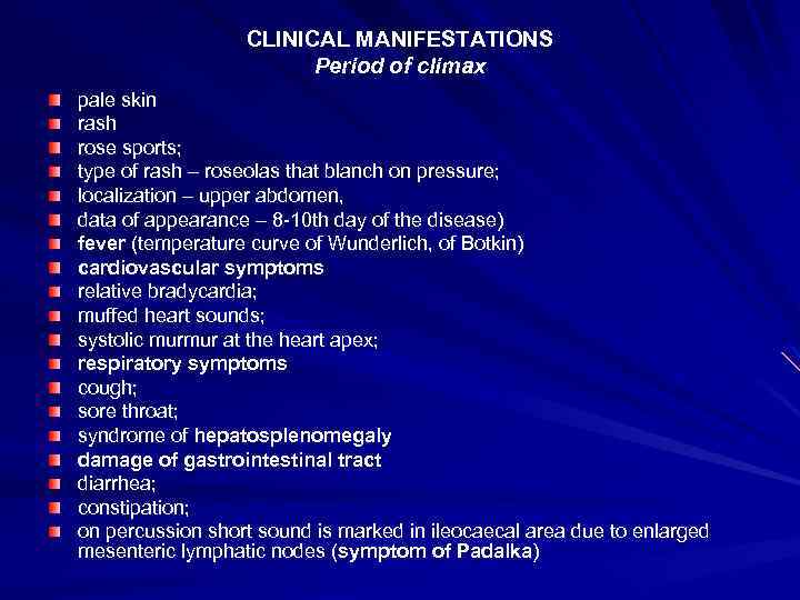 CLINICAL MANIFESTATIONS Period of climax pale skin rash rose sports; type of rash –