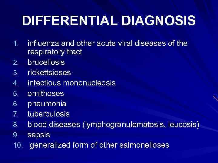 DIFFERENTIAL DIAGNOSIS influenza and other acute viral diseases of the respiratory tract 2. brucellosis