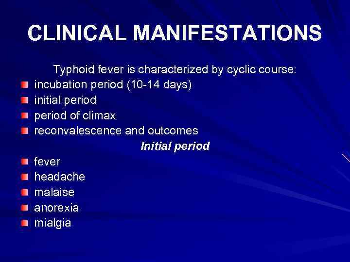 CLINICAL MANIFESTATIONS Typhoid fever is characterized by cyclic course: incubation period (10 -14 days)