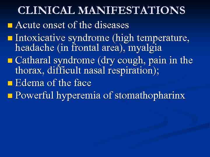 CLINICAL MANIFESTATIONS n Acute onset of the diseases n Intoxicative syndrome (high temperature, headache