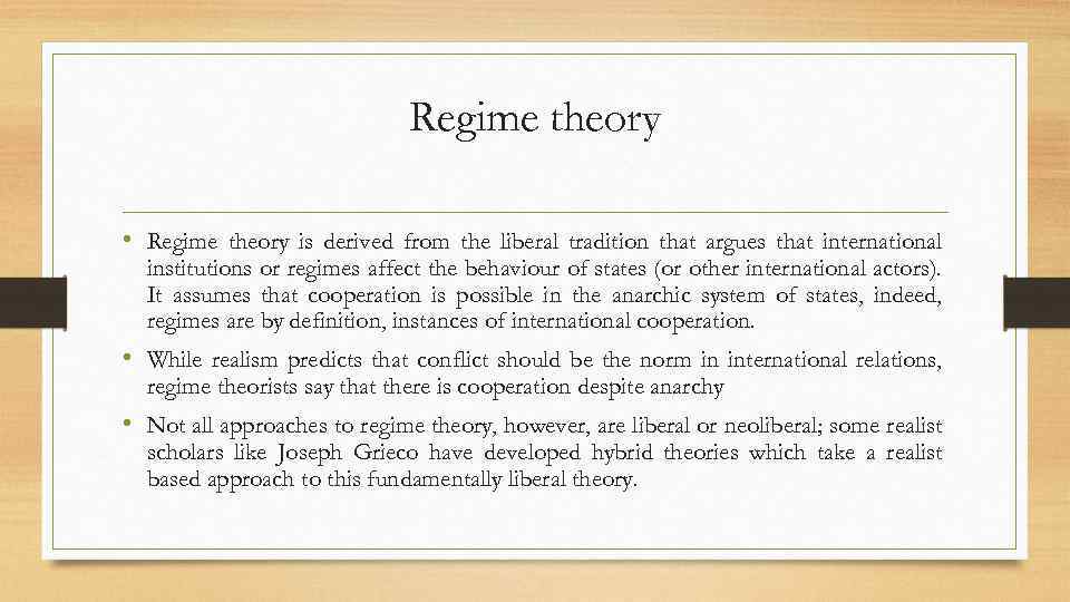 Regime theory • Regime theory is derived from the liberal tradition that argues that