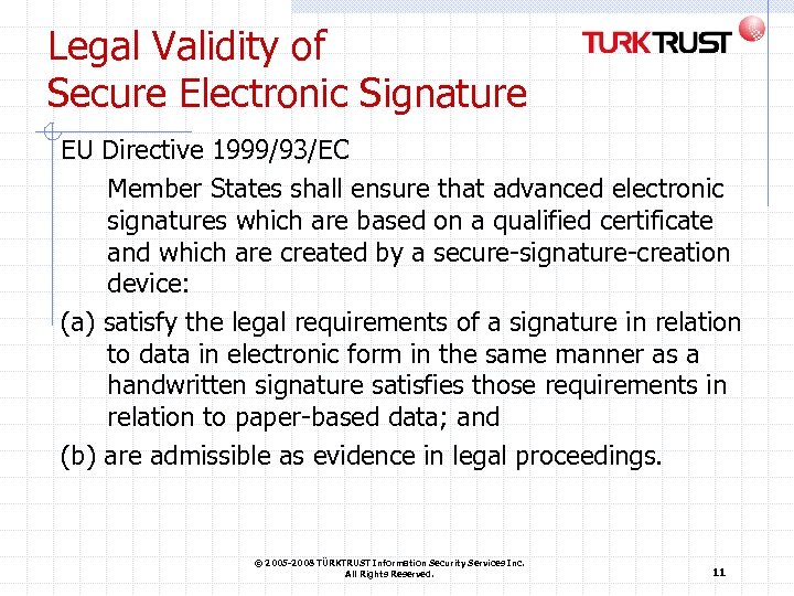 Legal Validity of Secure Electronic Signature EU Directive 1999/93/EC Member States shall ensure that