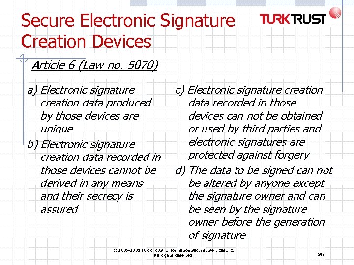 Secure Electronic Signature Creation Devices Article 6 (Law no. 5070) a) Electronic signature creation