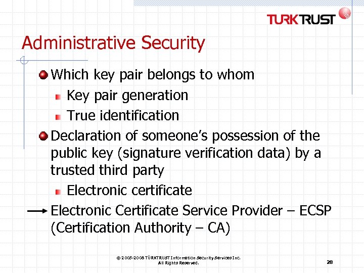 Administrative Security Which key pair belongs to whom Key pair generation True identification Declaration