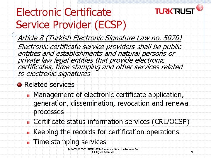 Electronic Certificate Service Provider (ECSP) Article 8 (Turkish Electronic Signature Law no. 5070) Electronic