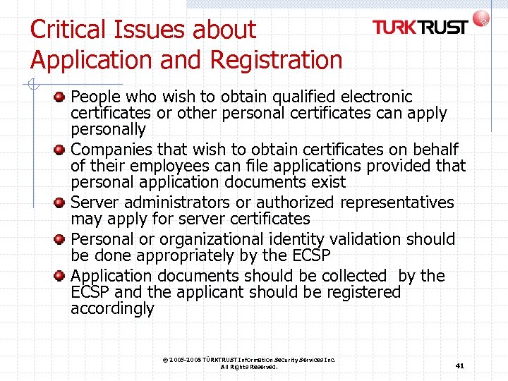 Critical Issues about Application and Registration People who wish to obtain qualified electronic certificates