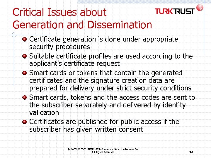 Critical Issues about Generation and Dissemination Certificate generation is done under appropriate security procedures