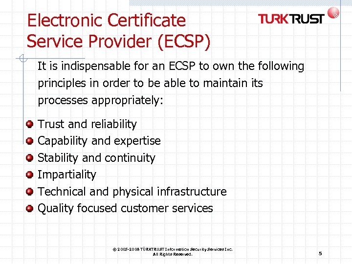 Electronic Certificate Service Provider (ECSP) It is indispensable for an ECSP to own the
