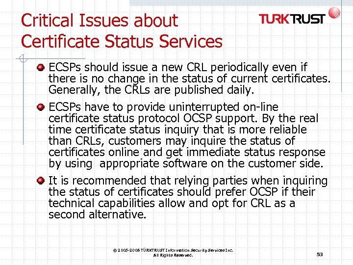 Critical Issues about Certificate Status Services ECSPs should issue a new CRL periodically even
