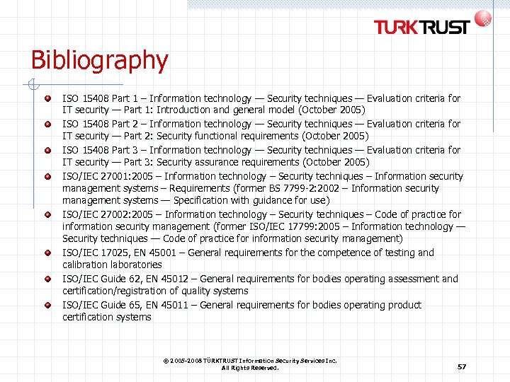 Bibliography ISO 15408 Part 1 – Information technology — Security techniques — Evaluation criteria