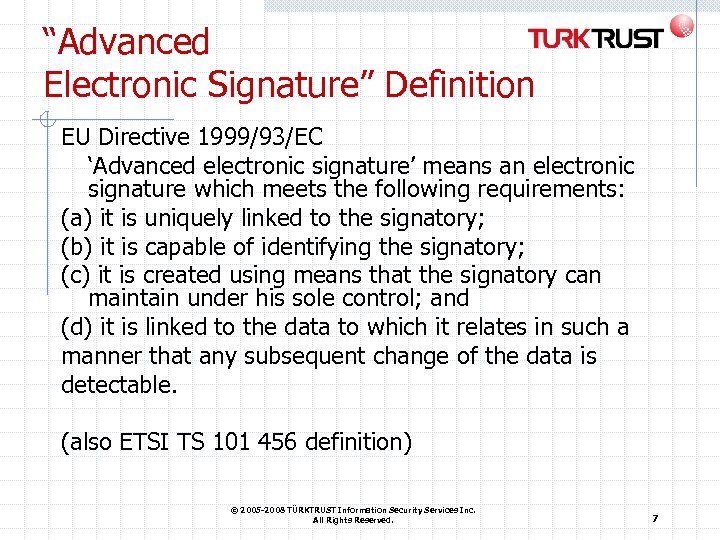 “Advanced Electronic Signature” Definition EU Directive 1999/93/EC ‘Advanced electronic signature’ means an electronic signature