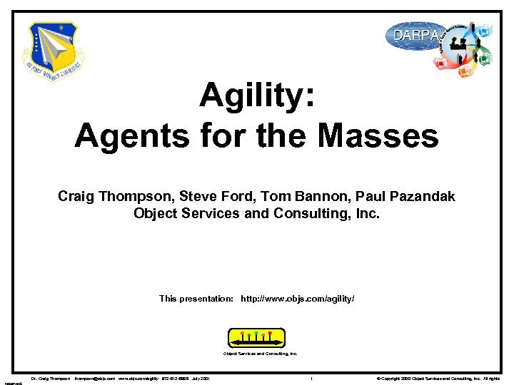 Agility: Agents for the Masses Craig Thompson, Steve Ford, Tom Bannon, Paul Pazandak Object
