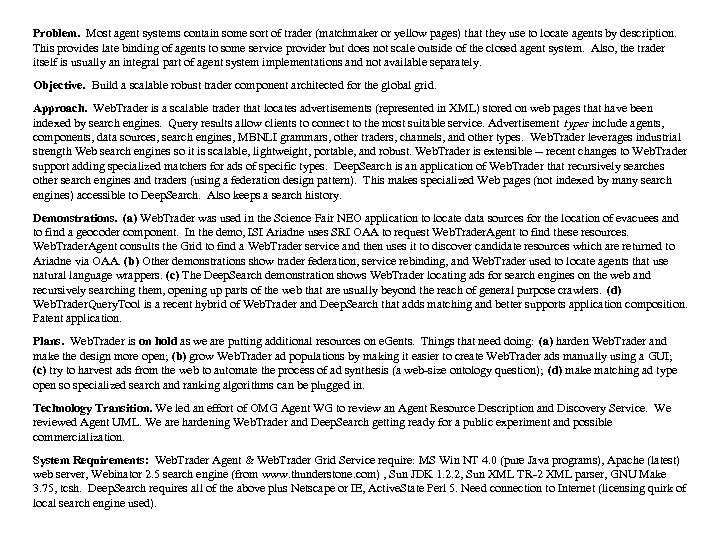 Problem. Most agent systems contain some sort of trader (matchmaker or yellow pages) that