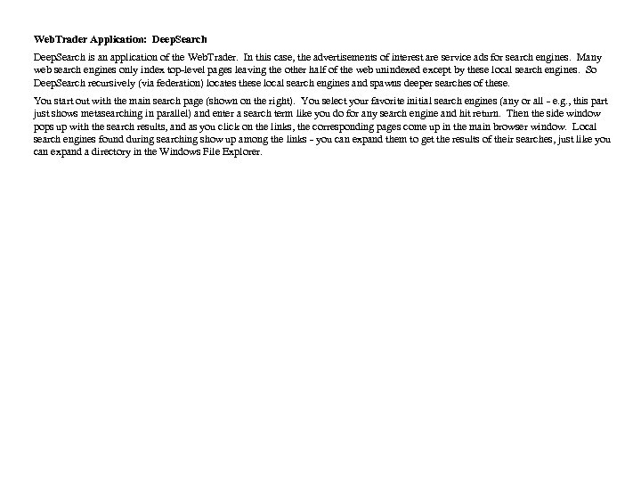 Web. Trader Application: Deep. Search is an application of the Web. Trader. In this