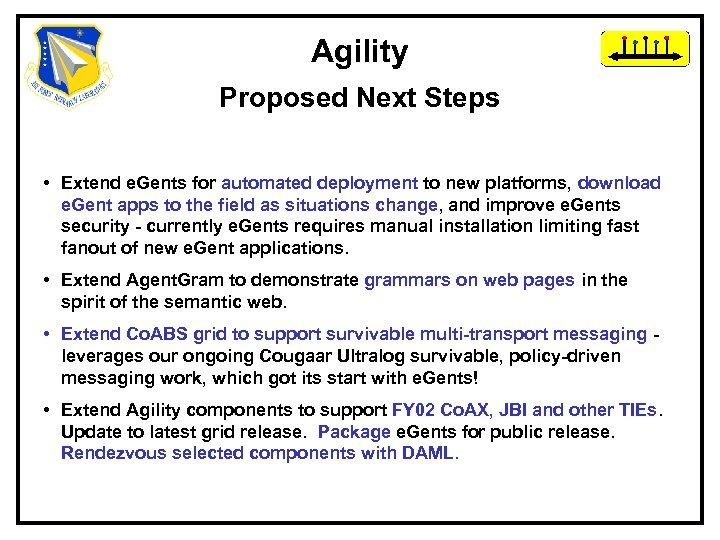 Next Steps Agility Proposed Next Steps • Extend e. Gents for automated deployment to