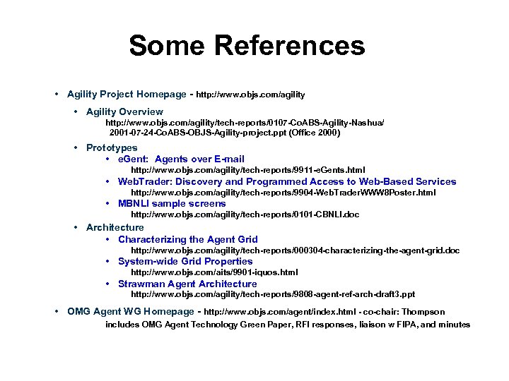 Some References • Agility Project Homepage - http: //www. objs. com/agility • Agility Overview