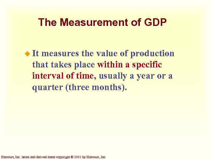 The Measurement of GDP u It measures the value of production that takes place