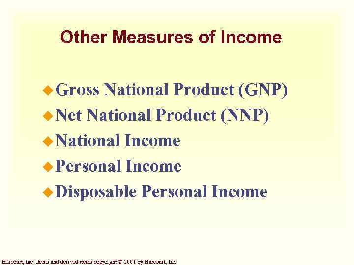 Other Measures of Income u Gross National Product (GNP) u Net National Product (NNP)