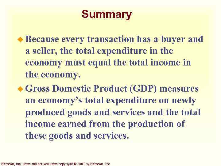 Summary u Because every transaction has a buyer and a seller, the total expenditure