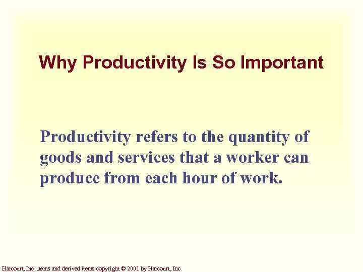 Why Productivity Is So Important Productivity refers to the quantity of goods and services
