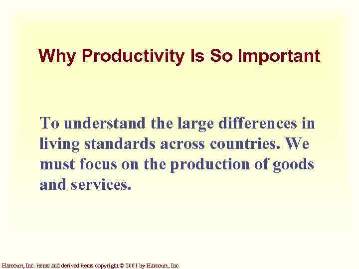 Why Productivity Is So Important To understand the large differences in living standards across