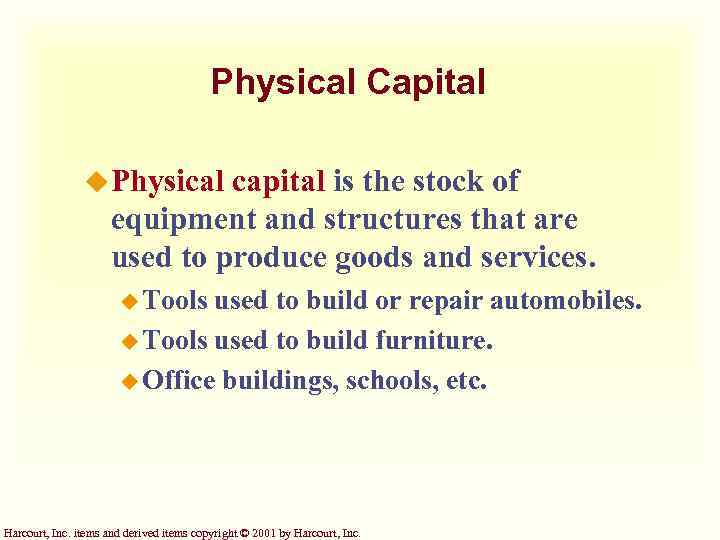 Physical Capital u Physical capital is the stock of equipment and structures that are