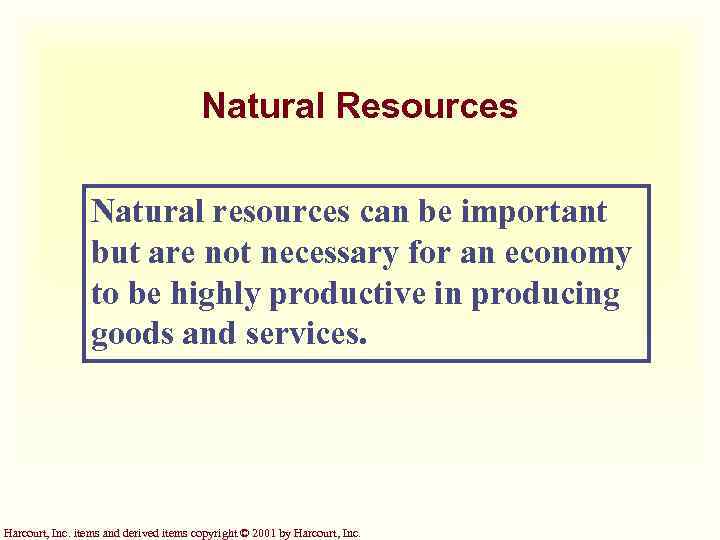 Natural Resources Natural resources can be important but are not necessary for an economy
