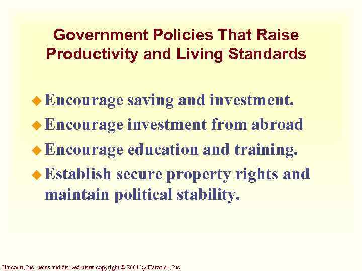 Government Policies That Raise Productivity and Living Standards u Encourage saving and investment. u