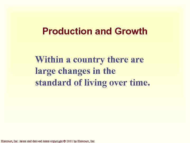Production and Growth Within a country there are large changes in the standard of