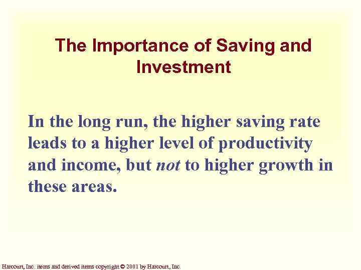The Importance of Saving and Investment In the long run, the higher saving rate