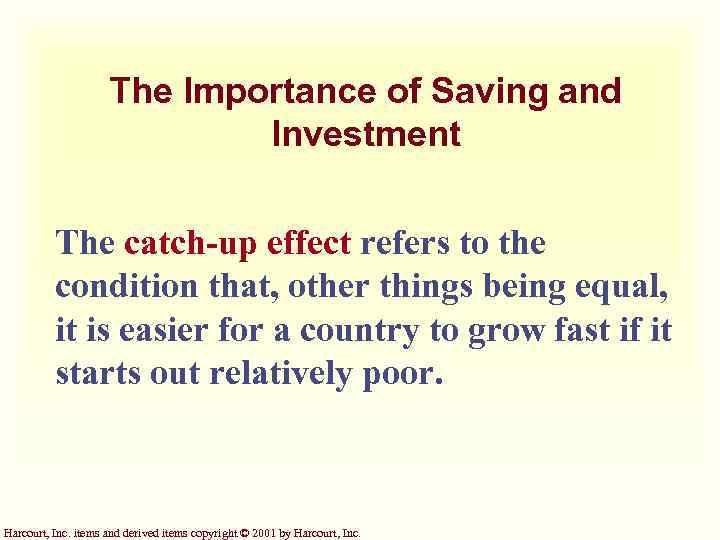 The Importance of Saving and Investment The catch-up effect refers to the condition that,