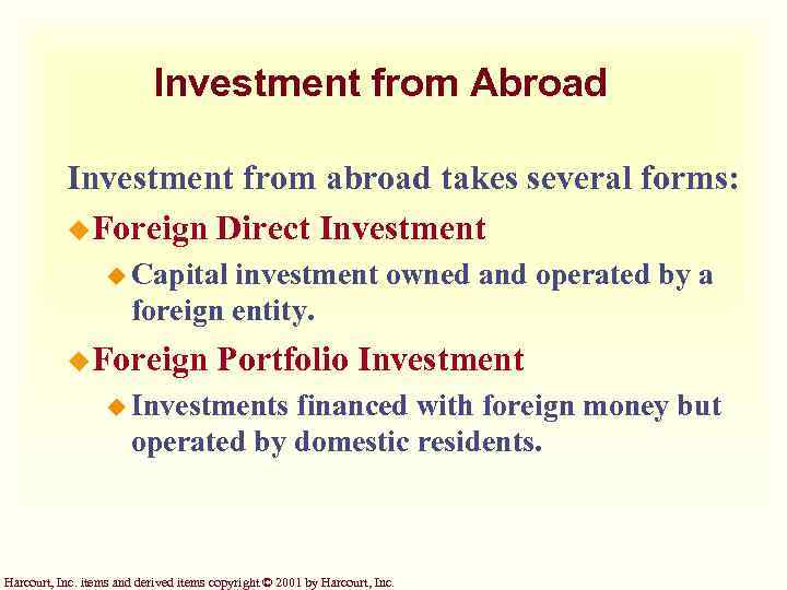 Investment from Abroad Investment from abroad takes several forms: u. Foreign Direct Investment u