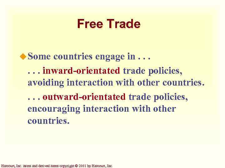 Free Trade u Some countries engage in. . . inward-orientated trade policies, avoiding interaction