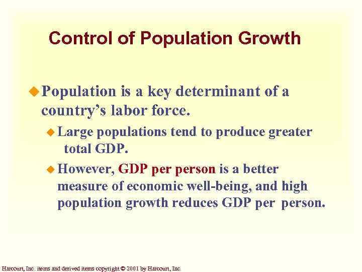 Control of Population Growth u Population is a key determinant of a country’s labor